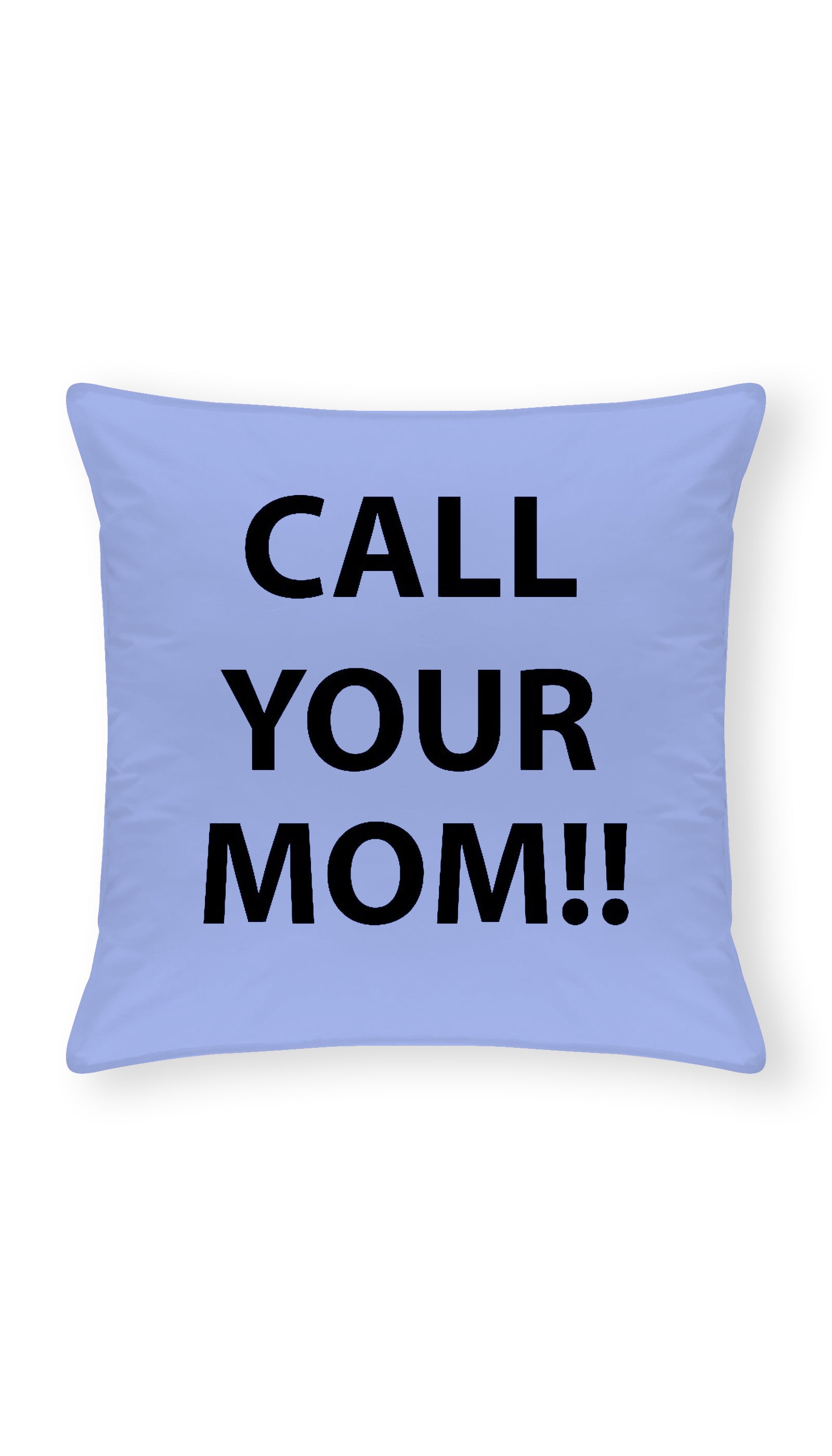 Call Your Mom Funny Home Throw Pillow Call Your Mom Throw Pillow | Sarcastic ME