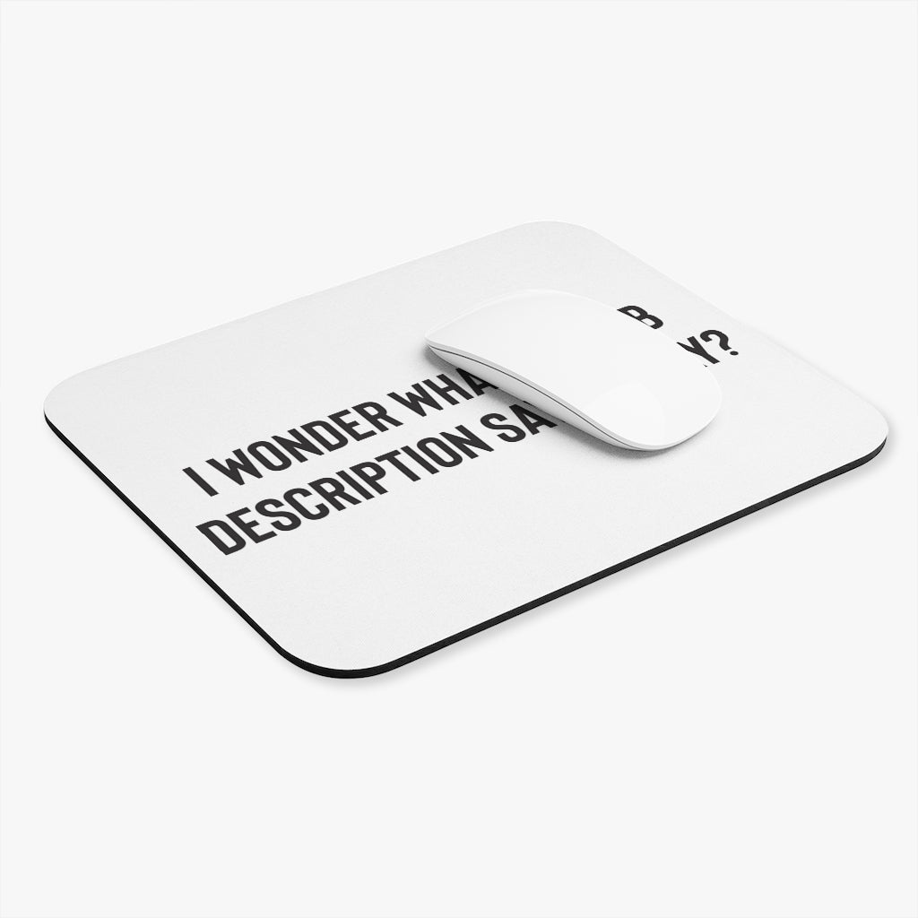 I Wonder What My Job Description Says Today Workplace Mouse Pad I Wonder What My Job Description Says Today Workplace Mouse Pad