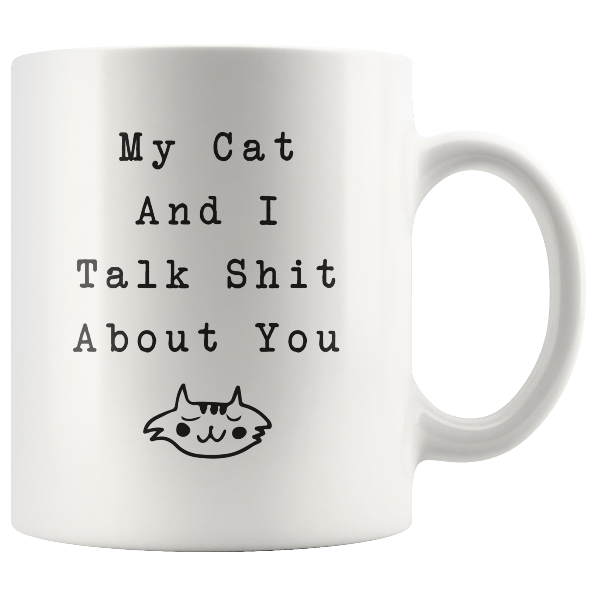 My Cat And I Talk About You Coffee Mug My Cat And I Talk About You Coffee Mug