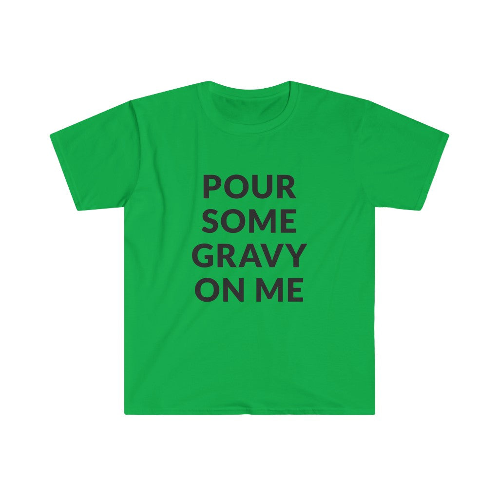Pour Some Gravy T-Shirt Pour Some Gravy T-Shirt