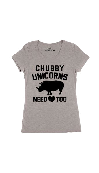 Chubby Unicorns Need Love Too Women's T-shirt Chubby Unicorns Need Love Too Gray Women's T-shirt | Sarcastic Me