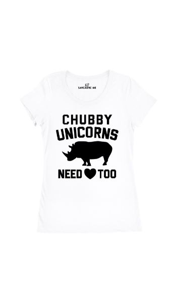 Chubby Unicorns Need Love Too Women's T-shirt Chubby Unicorns Need Love Too White Women's T-shirt | Sarcastic Me