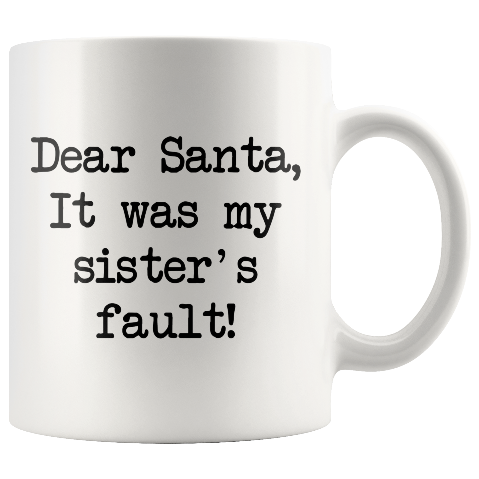It Was My Sisters Fault Coffee Mug It Was My Sisters Fault Coffee Mug