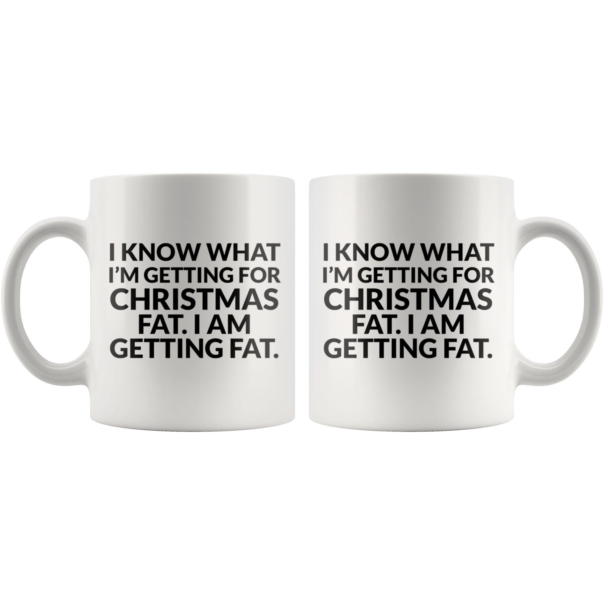Im Getting Fat For Christmas Coffee Mug Im Getting Fat For Christmas Coffee Mug