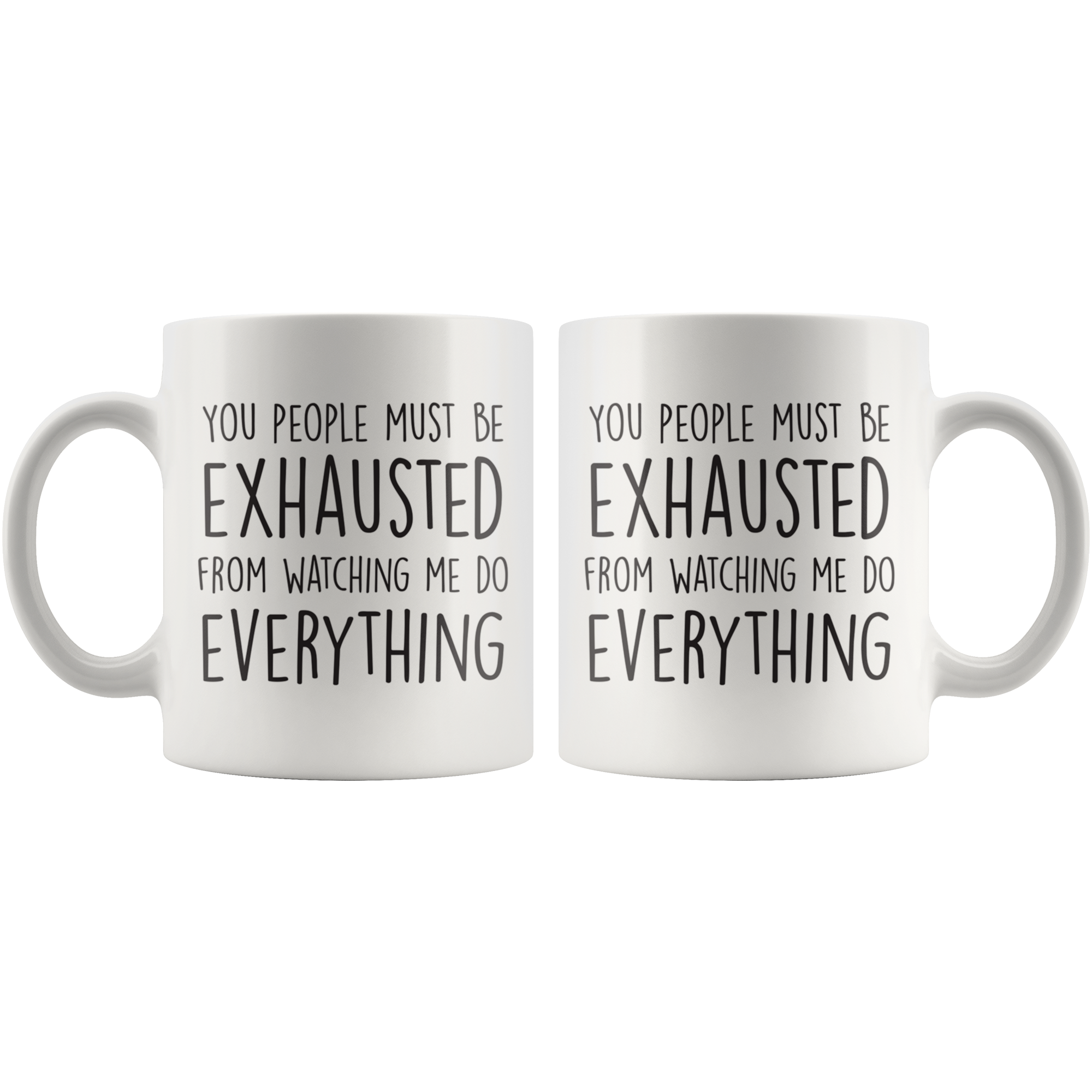 You People Must Be Exhausted Coffee Mug You People Must Be Exhausted Coffee Mug