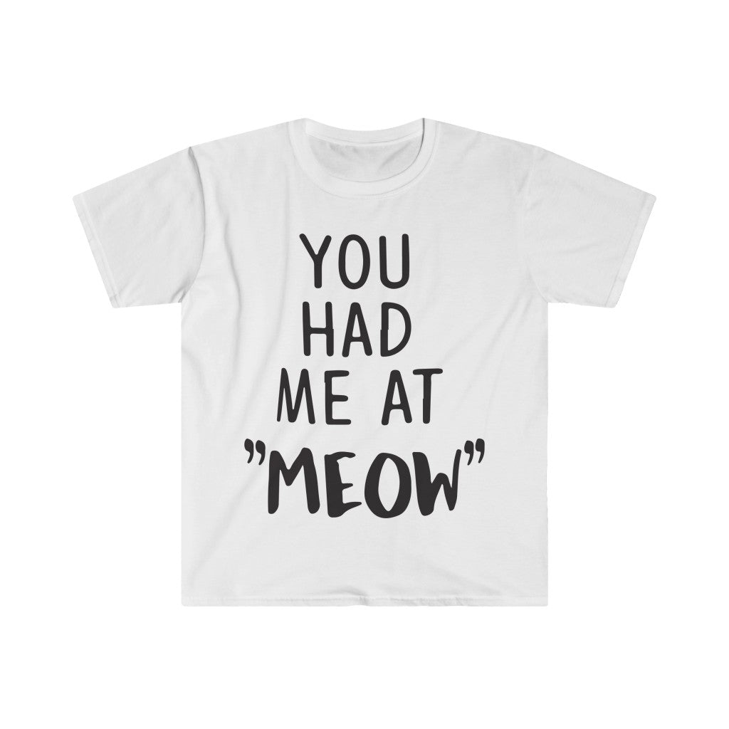 You Had Me At Meow T-Shirt You Had Me At Meow T-Shirt