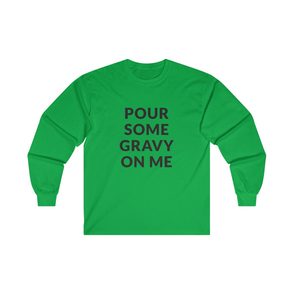 Pour Some Gravy Long Sleeve Tee Pour Some Gravy Long Sleeve Tee