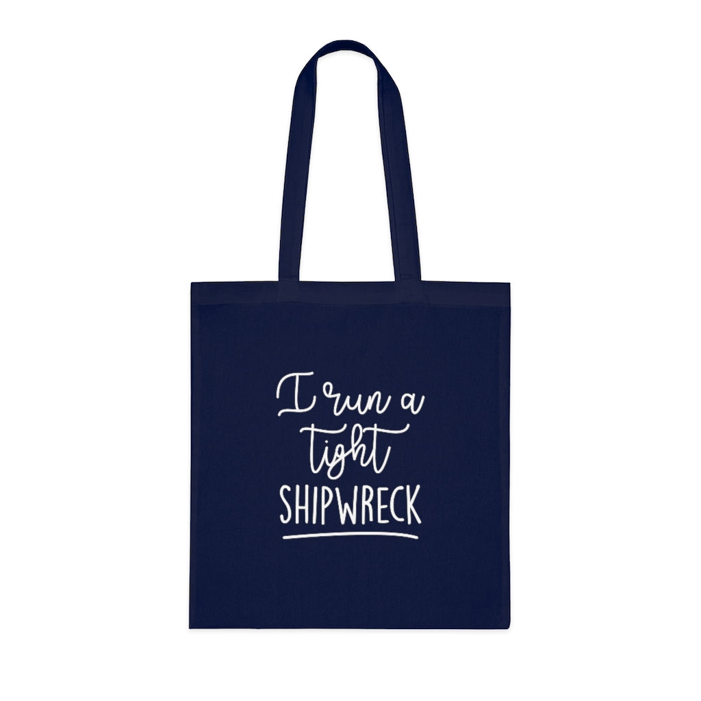 I Run A Tight Shipwreck Tote Bag I Run A Tight Shipwreck Tote Bag