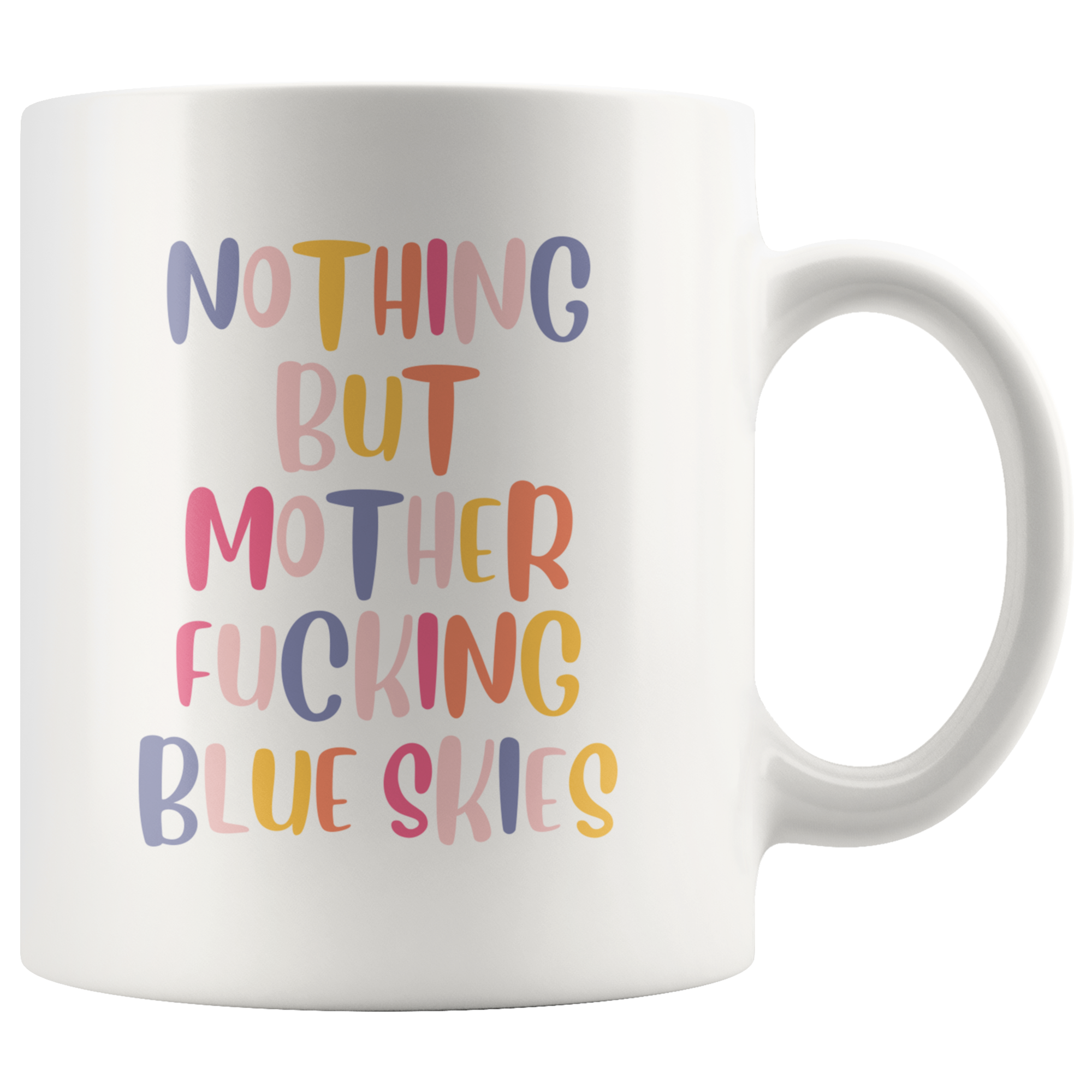 Nothing But Blue Skies Coffee Mug Nothing But Blue Skies Coffee Mug