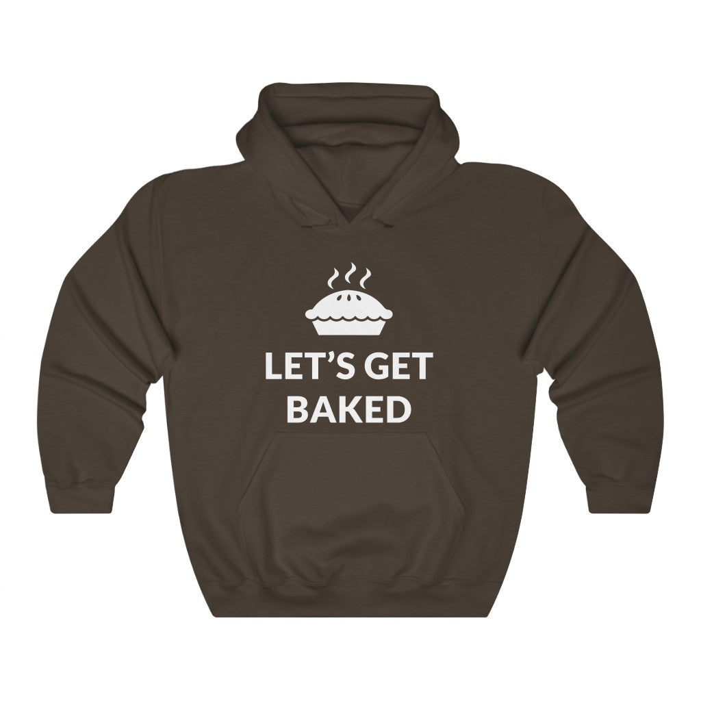 Let's Get Baked Hooded Sweatshirt Let's Get Baked Hooded Sweatshirt