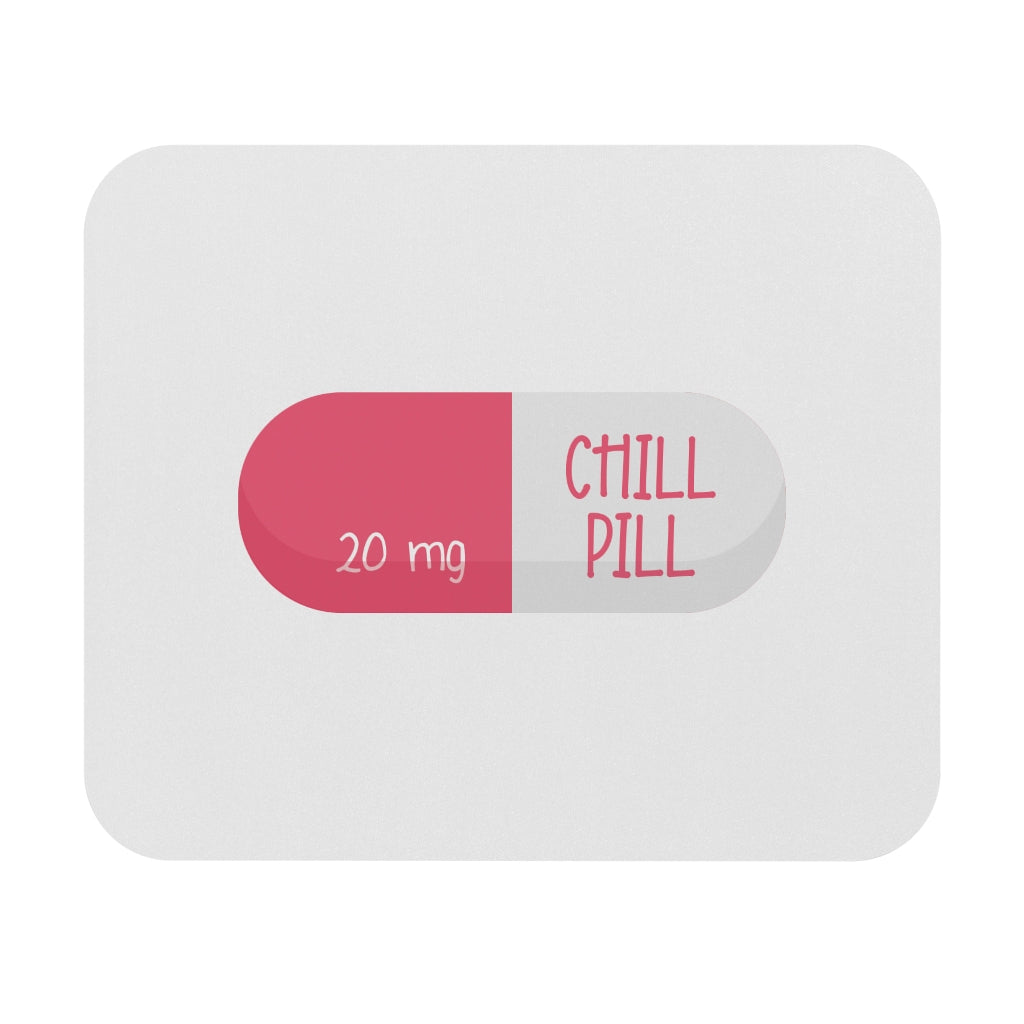 Chill Pill Motivational Mouse Pad Chill Pill Motivational Mouse Pad