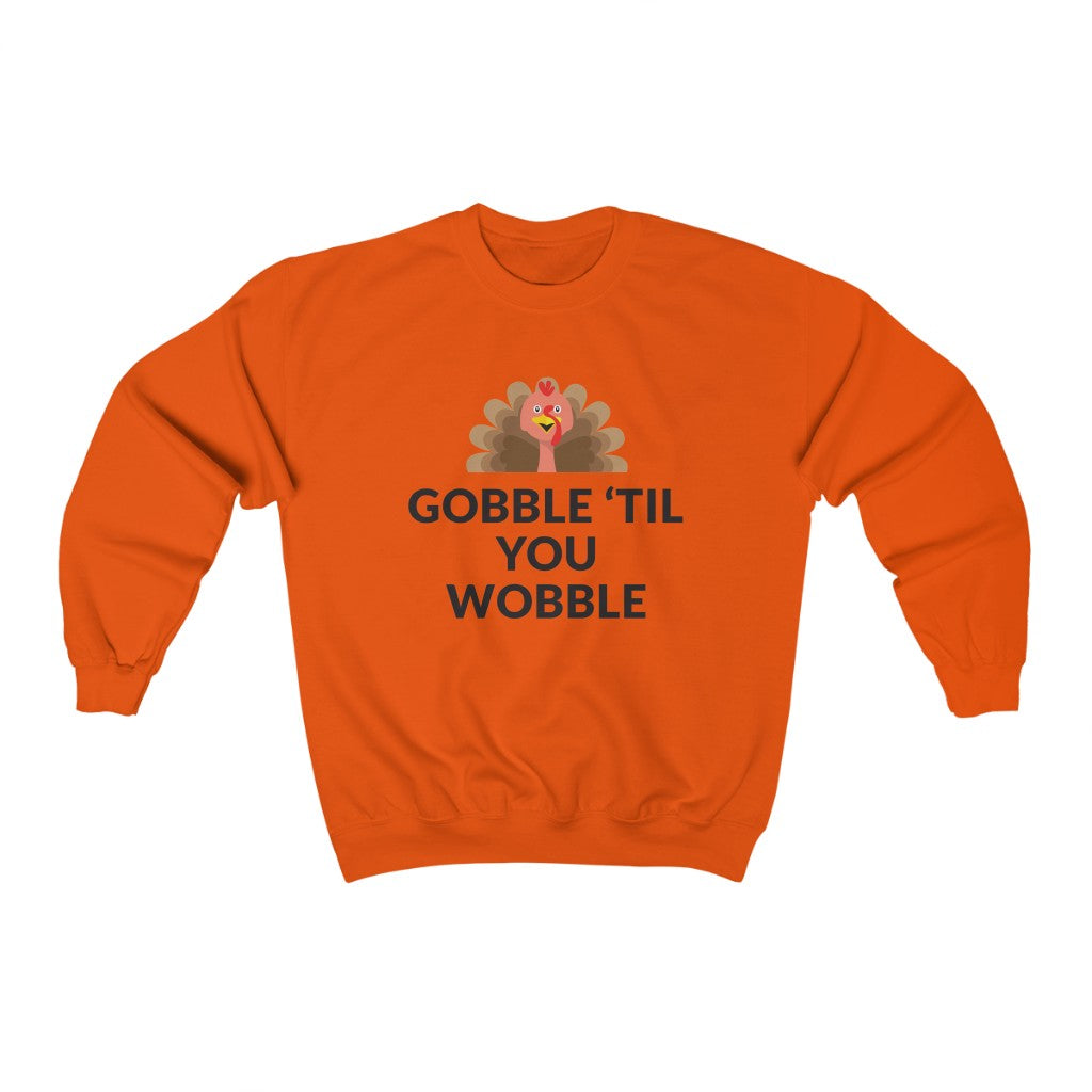 Gobble 'Til You Wobble Crewneck Sweatshirt Gobble 'Til You Wobble Crewneck Sweatshirt
