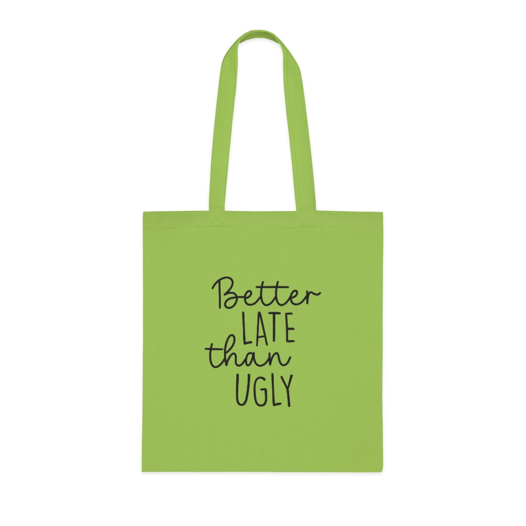Better Late Than Ugly Tote Bag Better Late Than Ugly Tote Bag