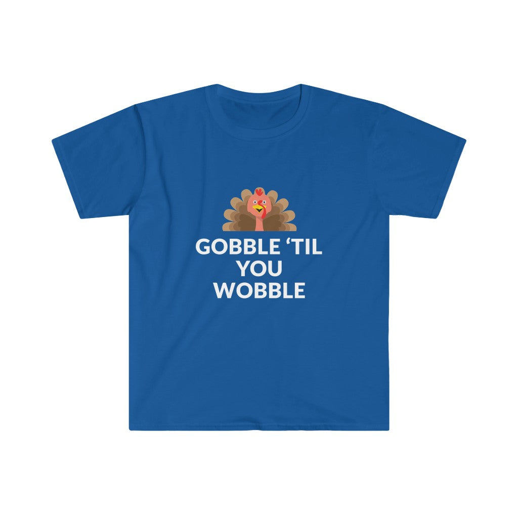 Gobble 'Til You Wobble T-Shirt Gobble 'Til You Wobble T-Shirt