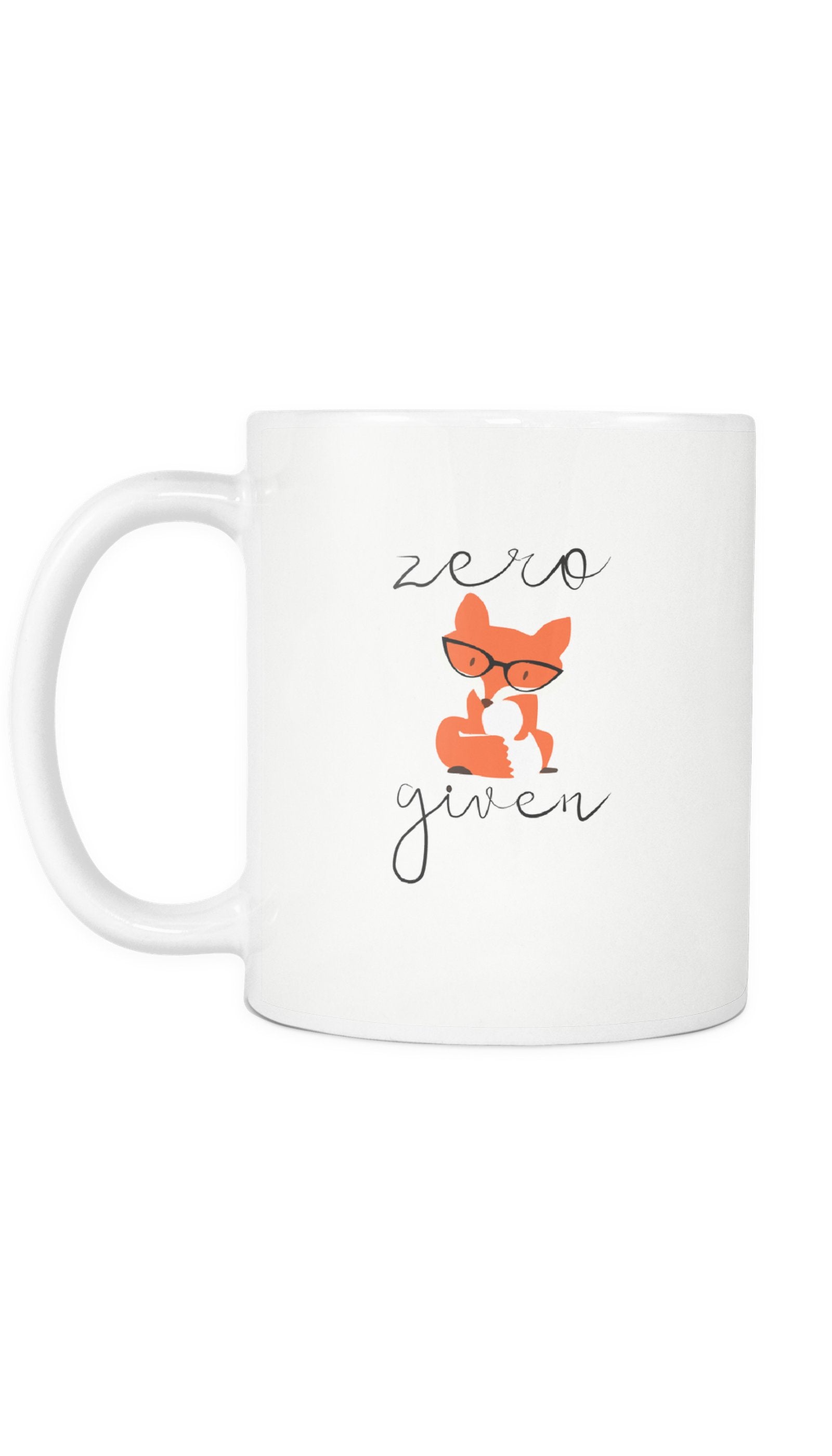 Zero Fox Given Funny Coffee Mug Zero Fox Given White Mug | Sarcastic ME