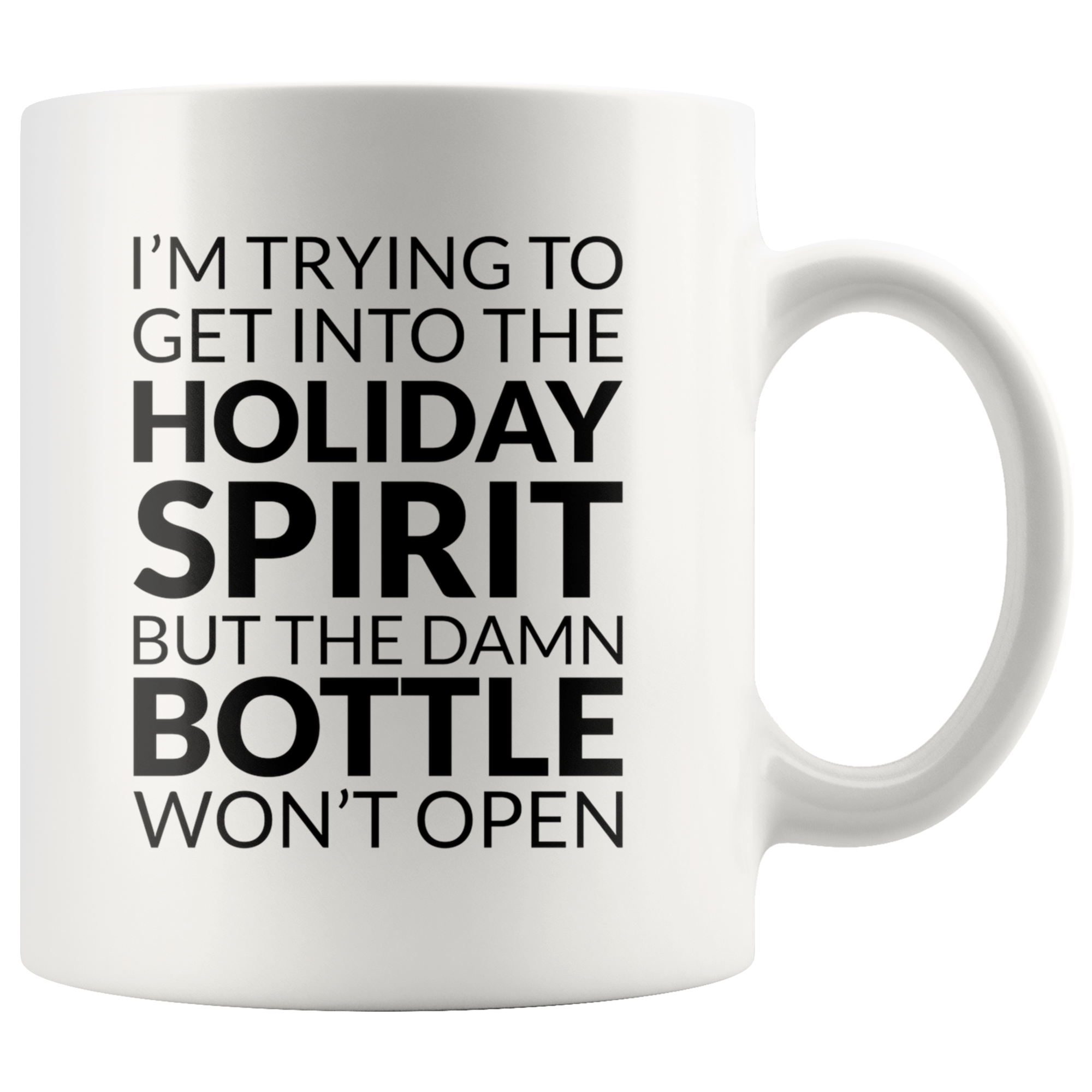 Trying To Get Into The Holiday Spirit Coffee Mug Trying To Get Into The Holiday Spirit Coffee Mug