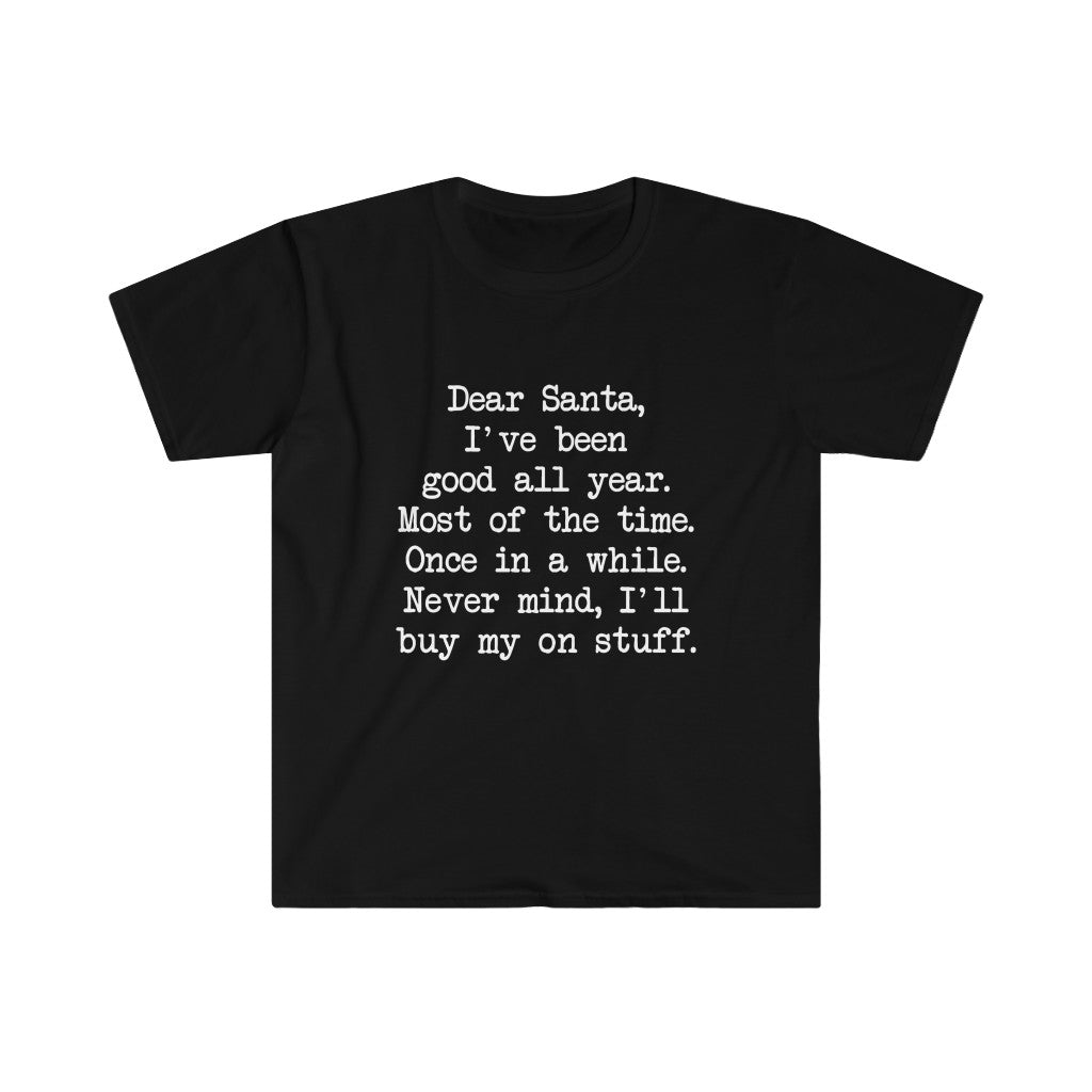 Dear Santa, I'll Buy My Own Stuff T-Shirt Dear Santa, I'll Buy My Own Stuff T-Shirt