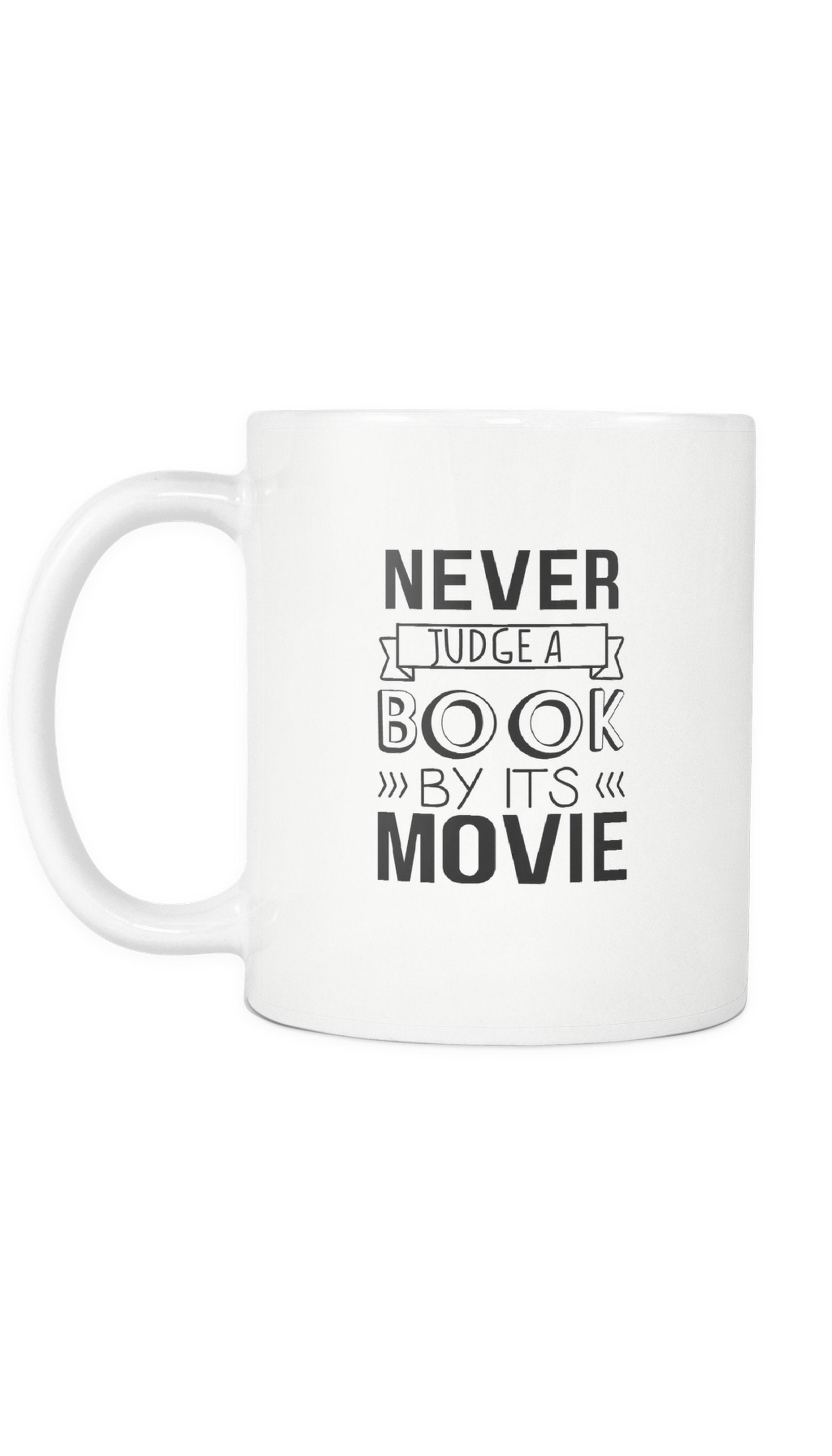 Never Judge A Book By Its Movie Mug Never Judge A Book By Its Movie White Mug | Sarcastic ME