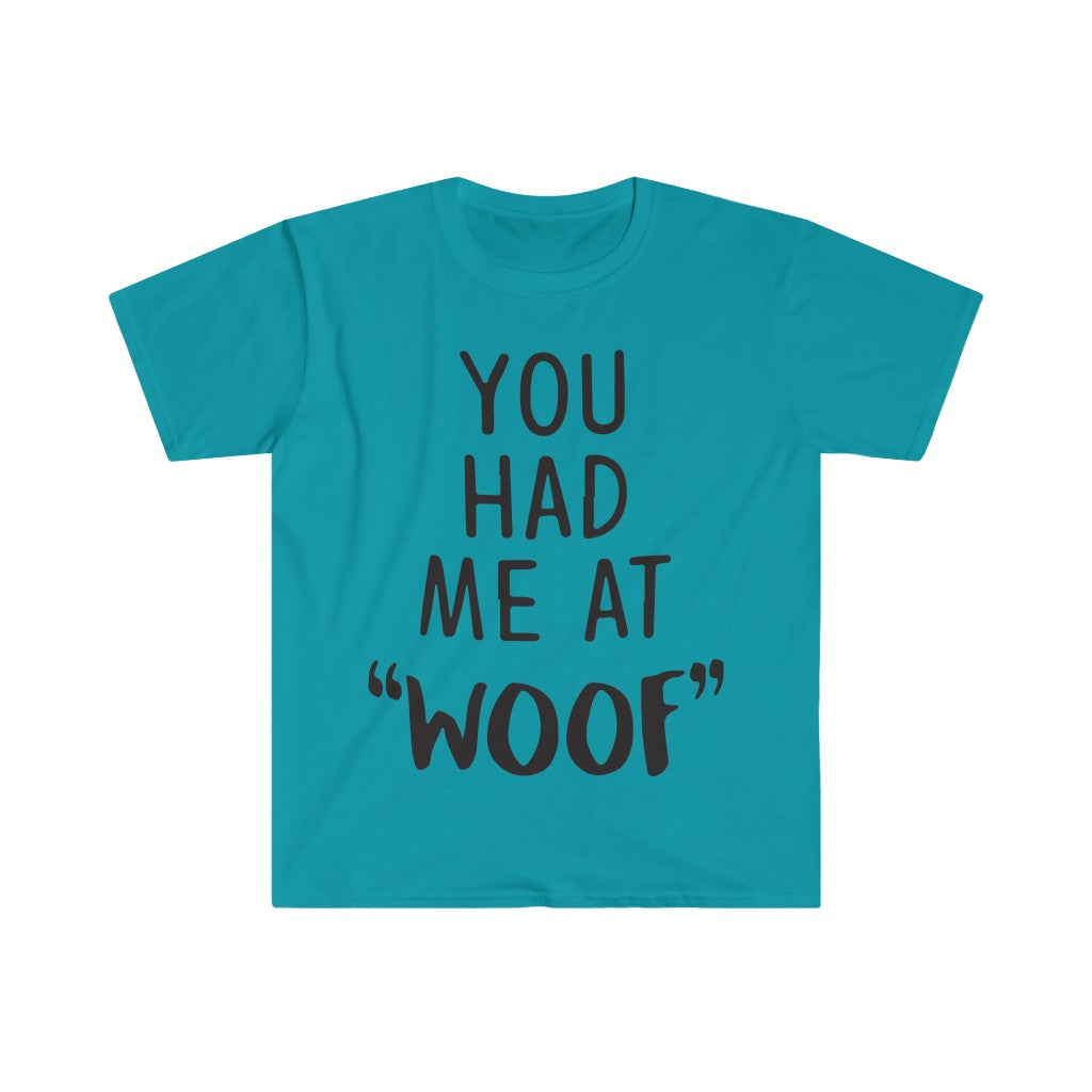 You Had Me At Woof T-Shirt You Had Me At Woof T-Shirt