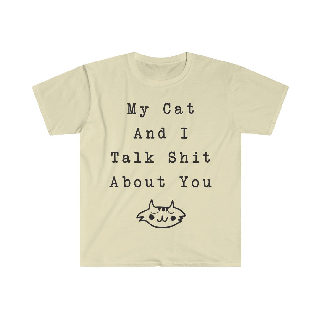 My Cat And I Talk About You T-Shirt My Cat And I Talk About You T-Shirt