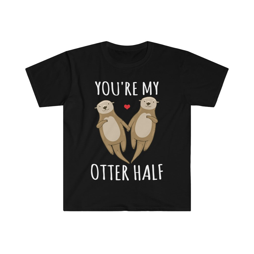 You're My Otter Half T-Shirt You're My Otter Half T-Shirt