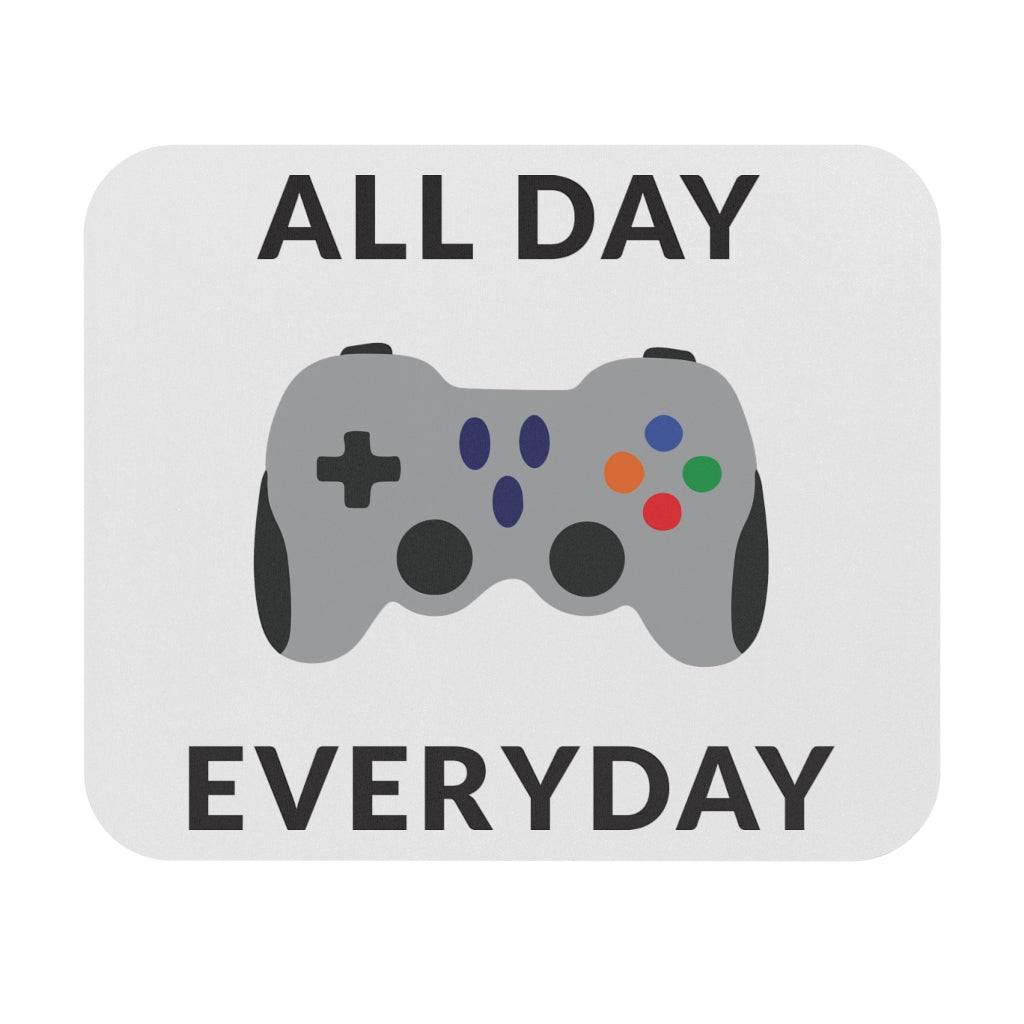 All Day Everyday Mouse Pad All Day Everyday Mouse Pad