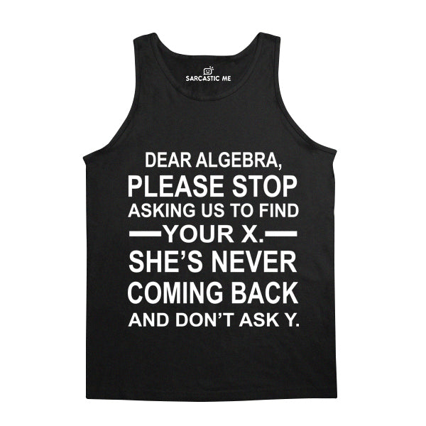 Dear Algebra Please Stop Unisex Tank Top Dear Algebra Please Stop Black Unisex Tank Top | Sarcastic Me