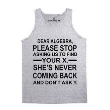 Dear Algebra Please Stop Unisex Tank Top