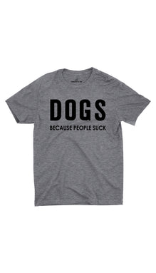 Dogs Because People Suck Unisex T-shirt