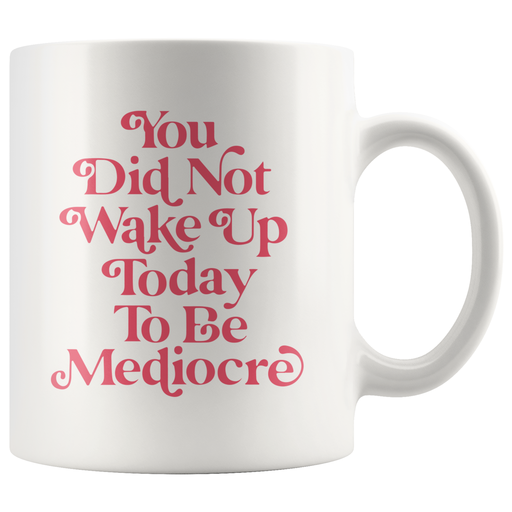 You Are Not Mediocre Coffee Mug You Are Not Mediocre Coffee Mug