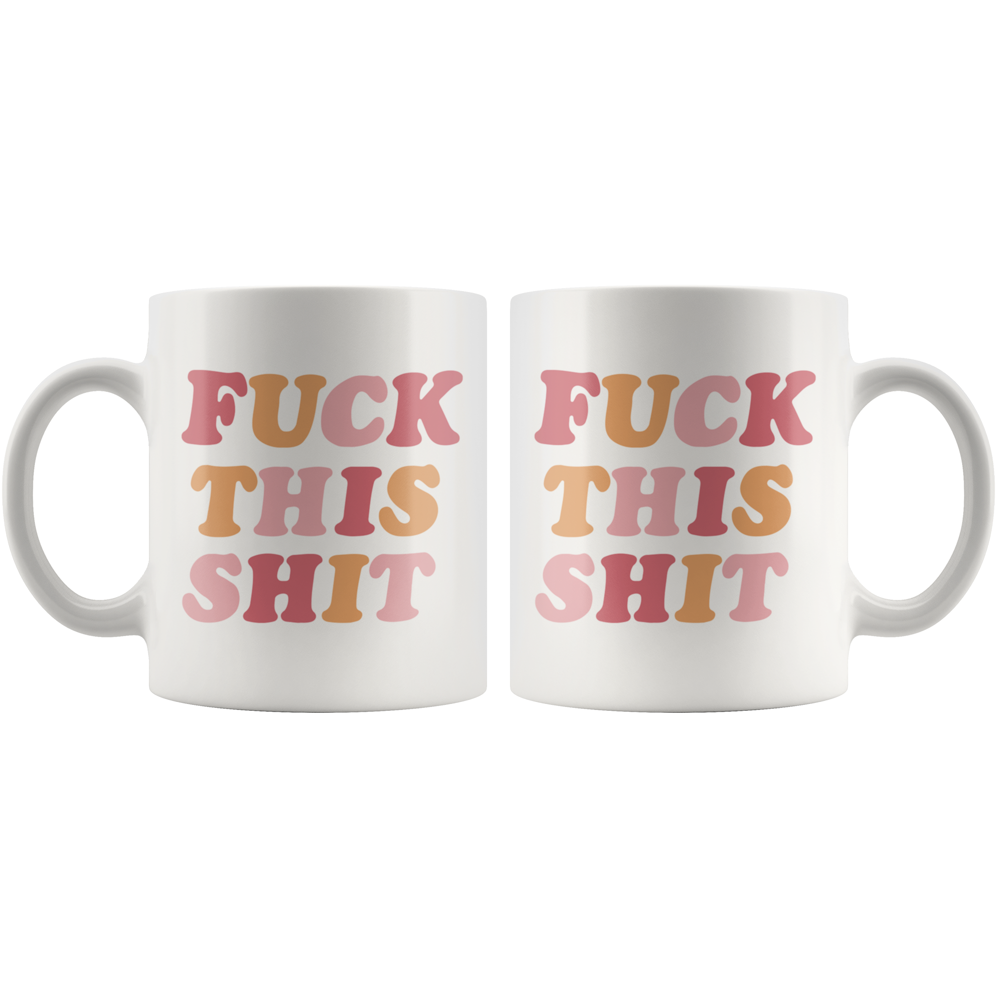 Fuck This Sh*t Coffee Mug Fuck This Sh*t Coffee Mug