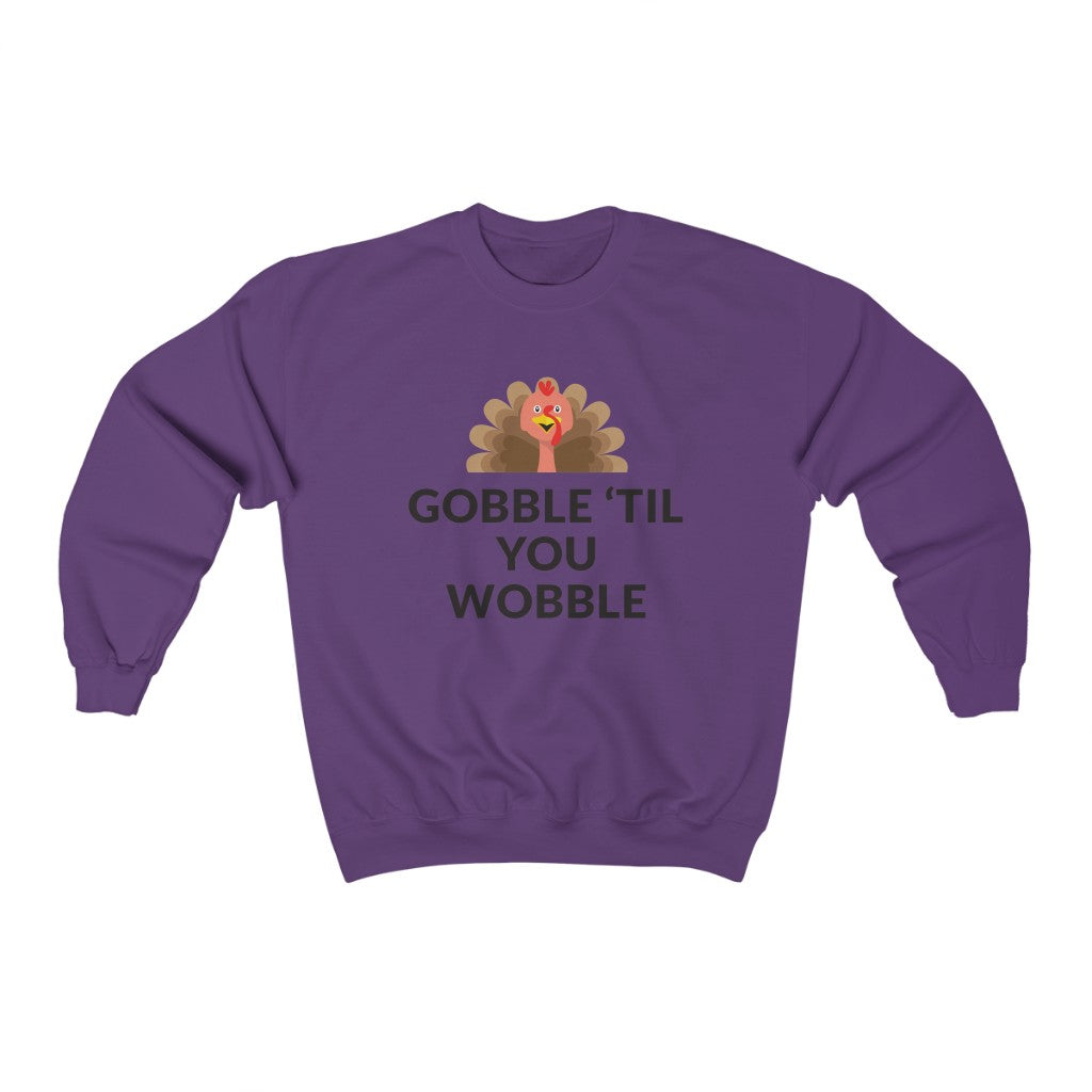 Gobble 'Til You Wobble Crewneck Sweatshirt Gobble 'Til You Wobble Crewneck Sweatshirt