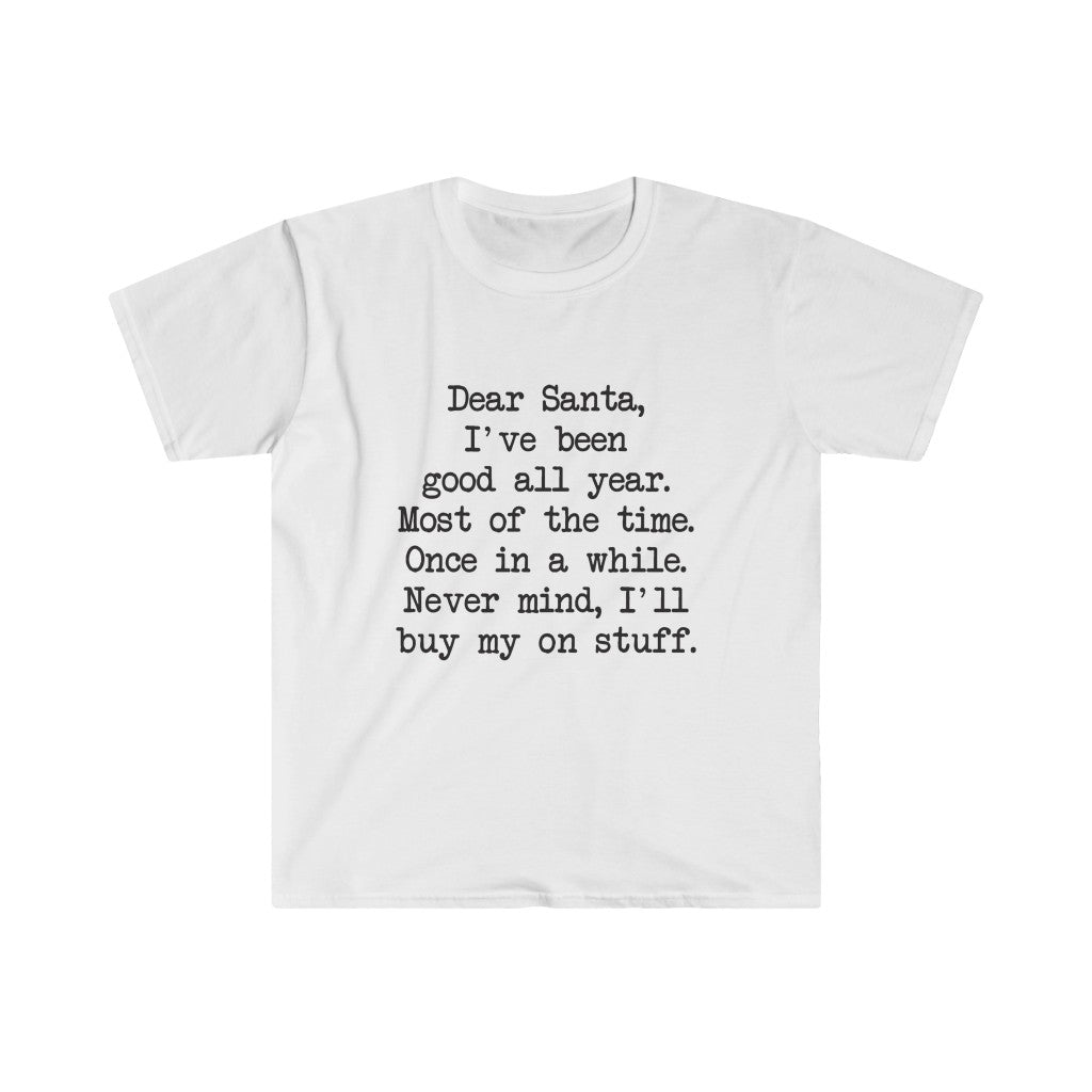 Dear Santa, I'll Buy My Own Stuff T-Shirt Dear Santa, I'll Buy My Own Stuff T-Shirt
