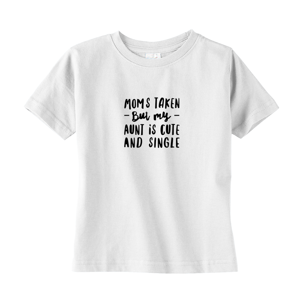 Moms Taken But My Aunt Toddler Tee Moms Taken But My Aunt Toddler Tee