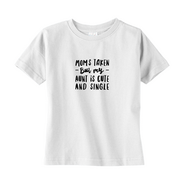 Moms Taken But My Aunt Toddler Tee
