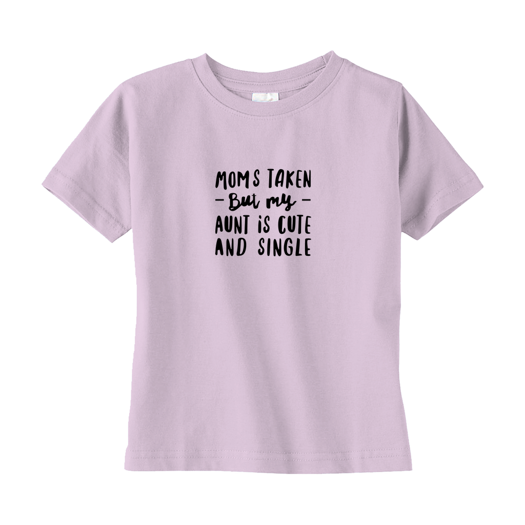 Moms Taken But My Aunt Toddler Tee Moms Taken But My Aunt Toddler Tee