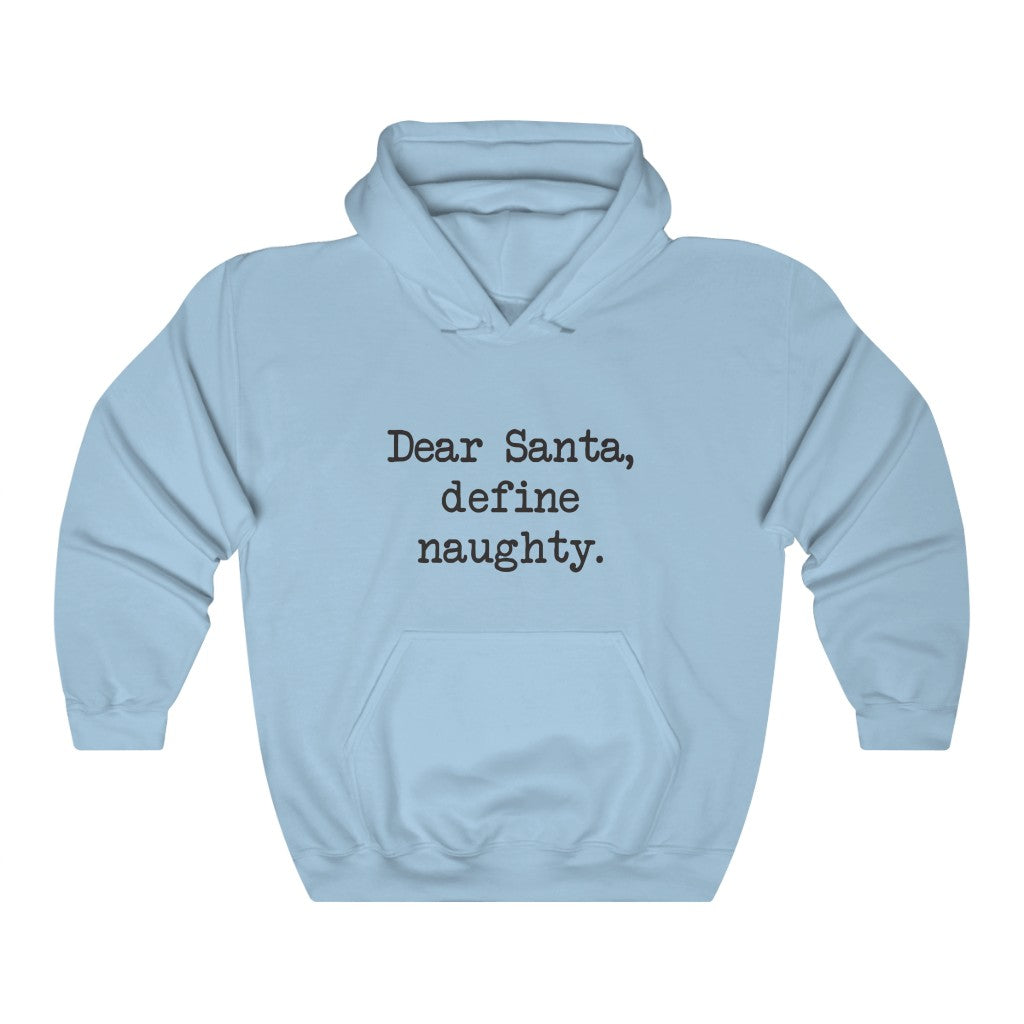 Dear Santa, Define Naughty Hooded Sweatshirt Dear Santa, Define Naughty Hooded Sweatshirt