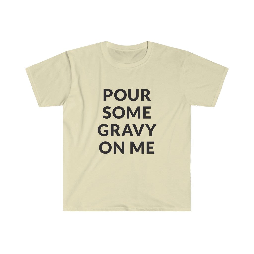 Pour Some Gravy T-Shirt Pour Some Gravy T-Shirt