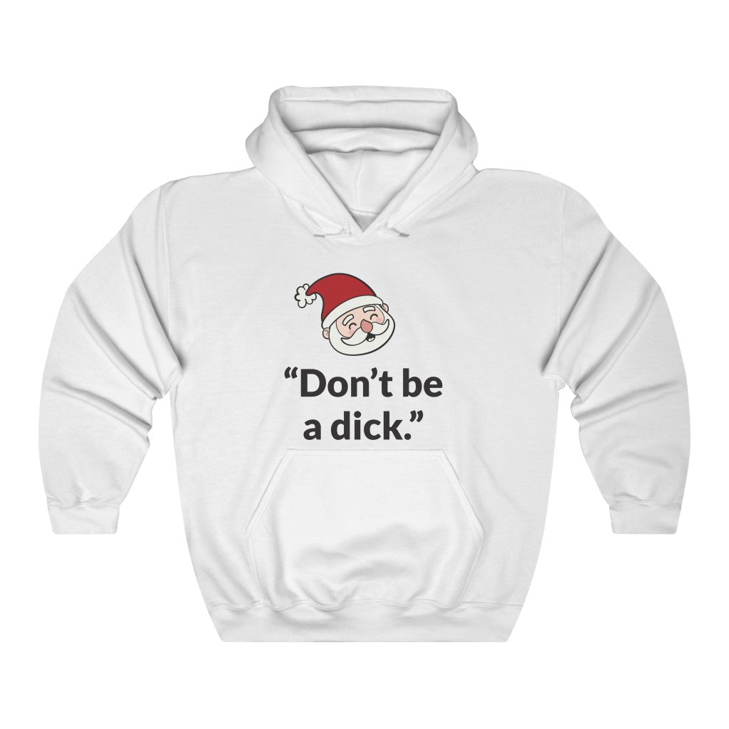 Dont Be A D*ck Hooded Sweatshirt Dont Be A D*ck Hooded Sweatshirt