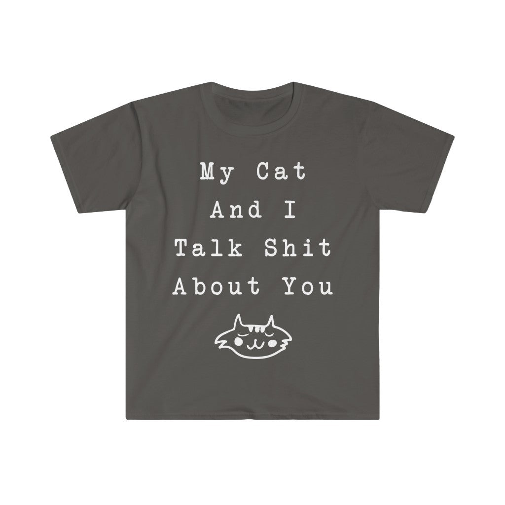 My Cat And I Talk About You T-Shirt My Cat And I Talk About You T-Shirt
