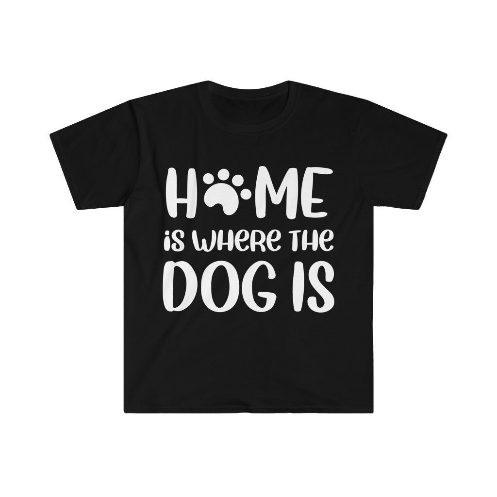 Home Is Where The Dog Is T-Shirt Home Is Where The Dog Is T-Shirt