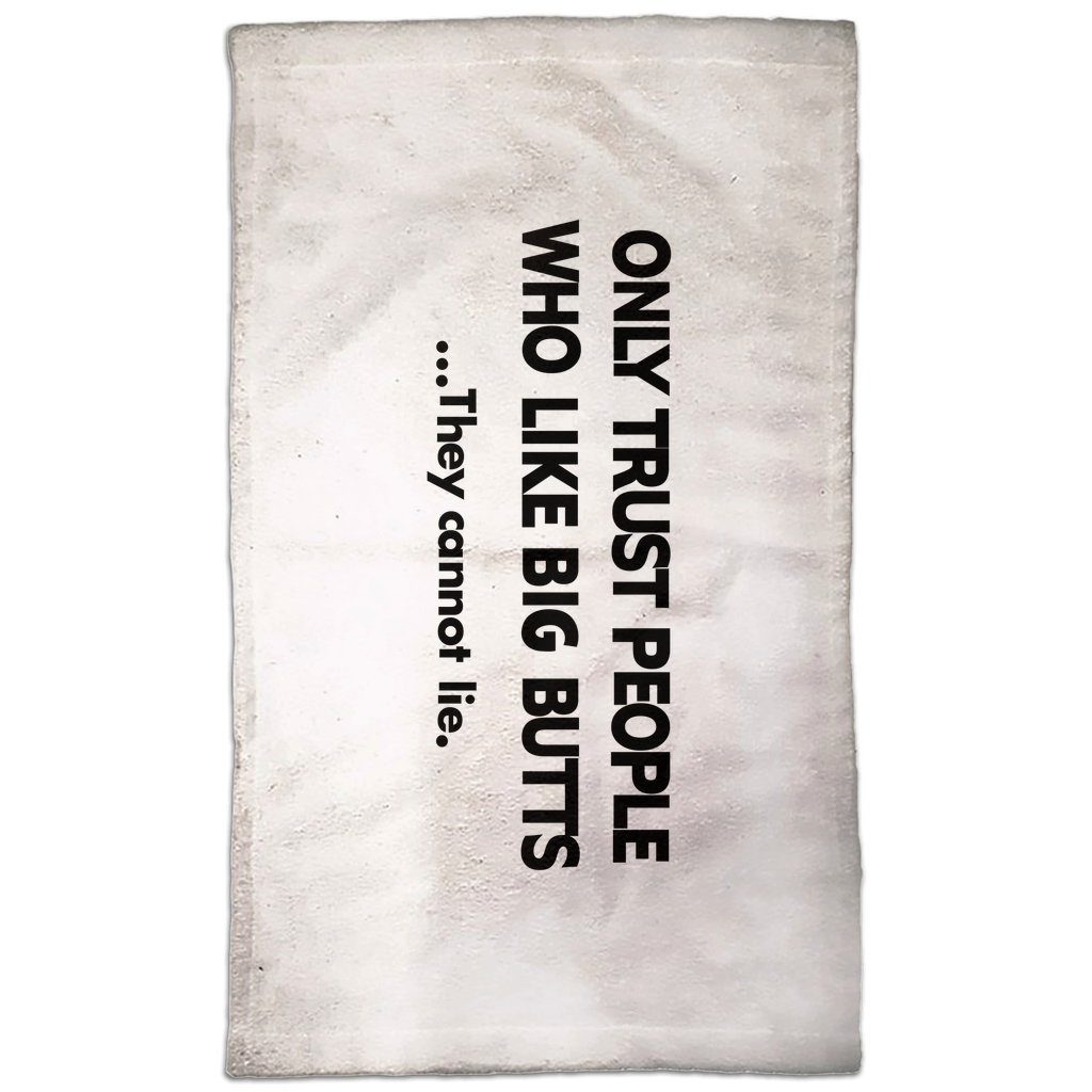 Only Trust People Who Like Big Butts...They Cannot Lie. Hand Towel Only Trust People Who Like Big Butts...They Cannot Lie. Hand Towel