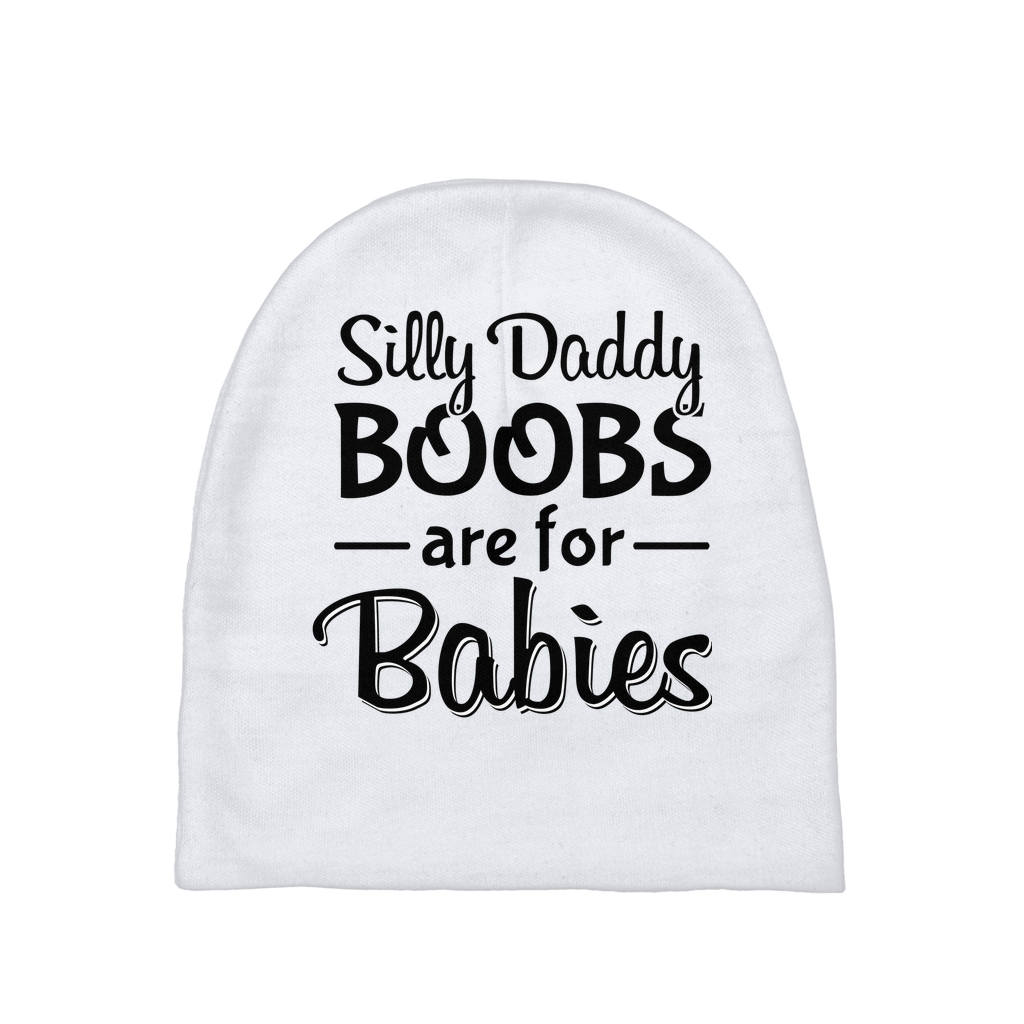 Silly Daddy Boobs Are For Babies Baby Beanie Silly Daddy Boobs Are For Babies Baby Beanie