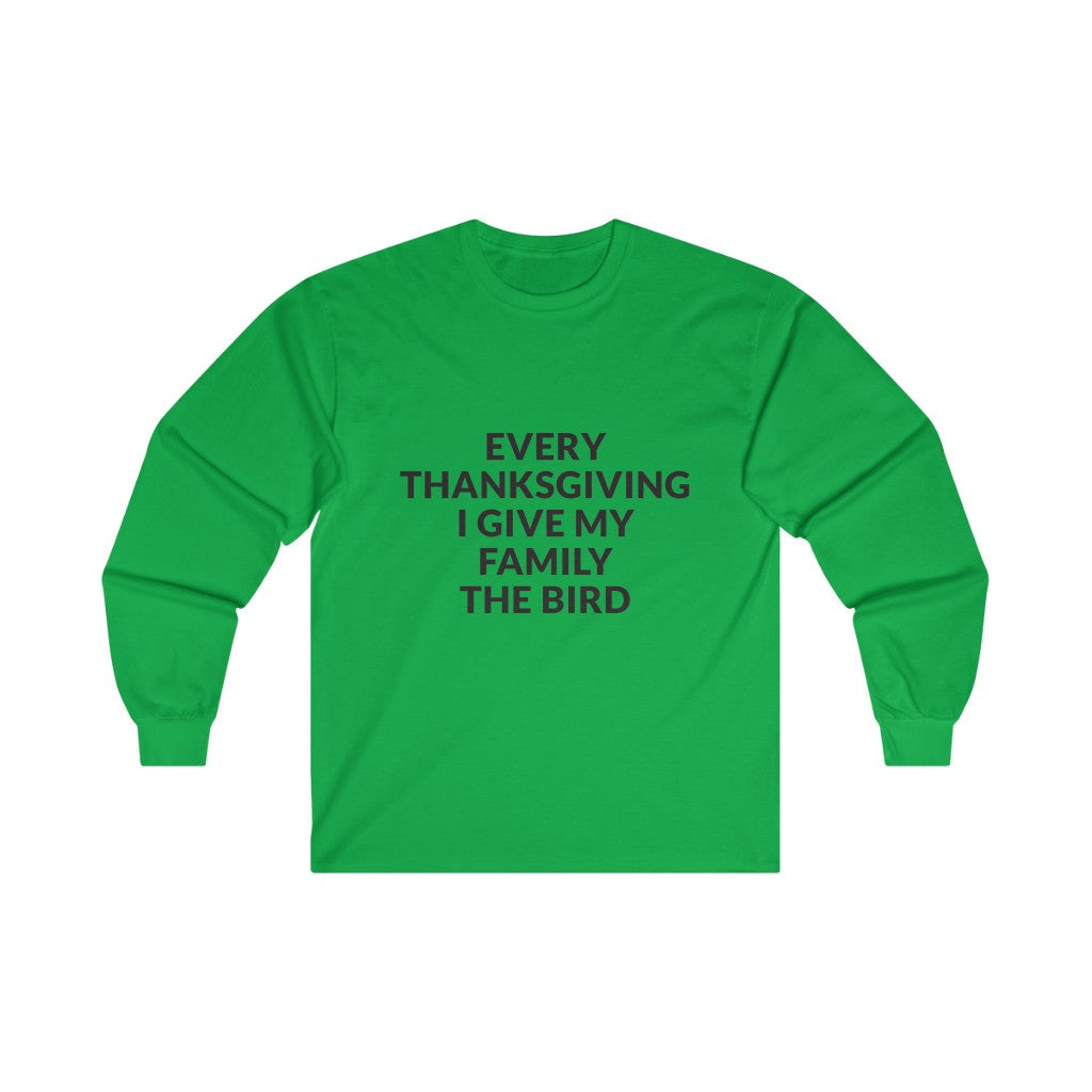 Give Your Family The Bird Long Sleeve Tee Give Your Family The Bird Long Sleeve Tee