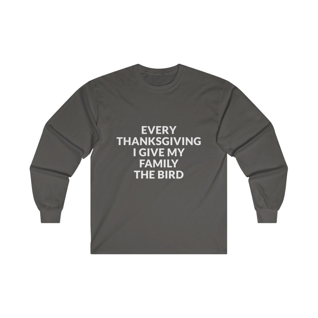 Give Your Family The Bird Long Sleeve Tee Give Your Family The Bird Long Sleeve Tee