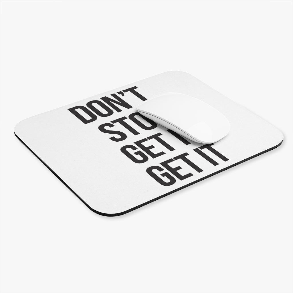 Don't Stop Get It Get It Motivational Mouse Pad Don't Stop Get It Get It Motivational Mouse Pad