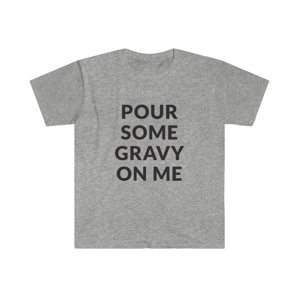 Pour Some Gravy T-Shirt Pour Some Gravy T-Shirt