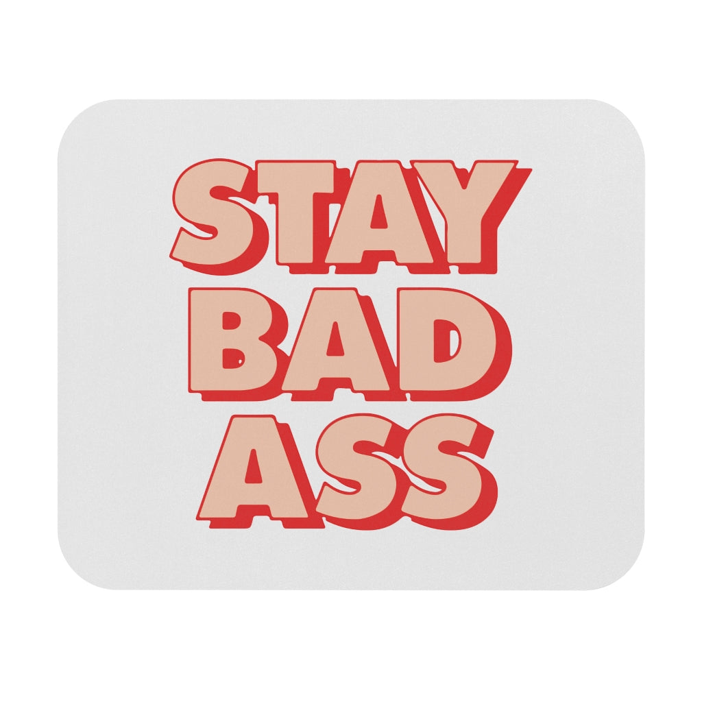 Stay Bad Ass Motivational Mouse Pad Stay Bad Ass Motivational Mouse Pad