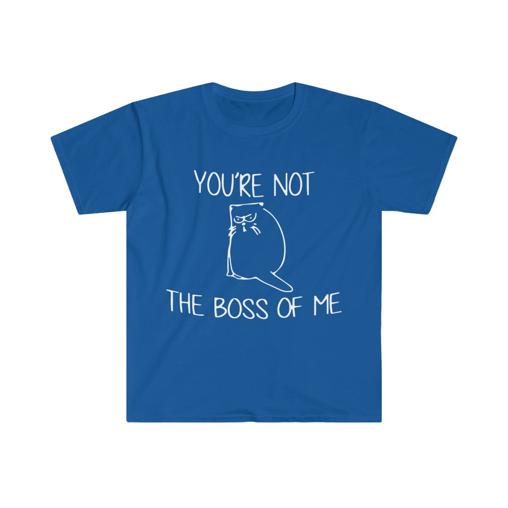You're Not The Boss Of Me T-Shirt You're Not The Boss Of Me T-Shirt