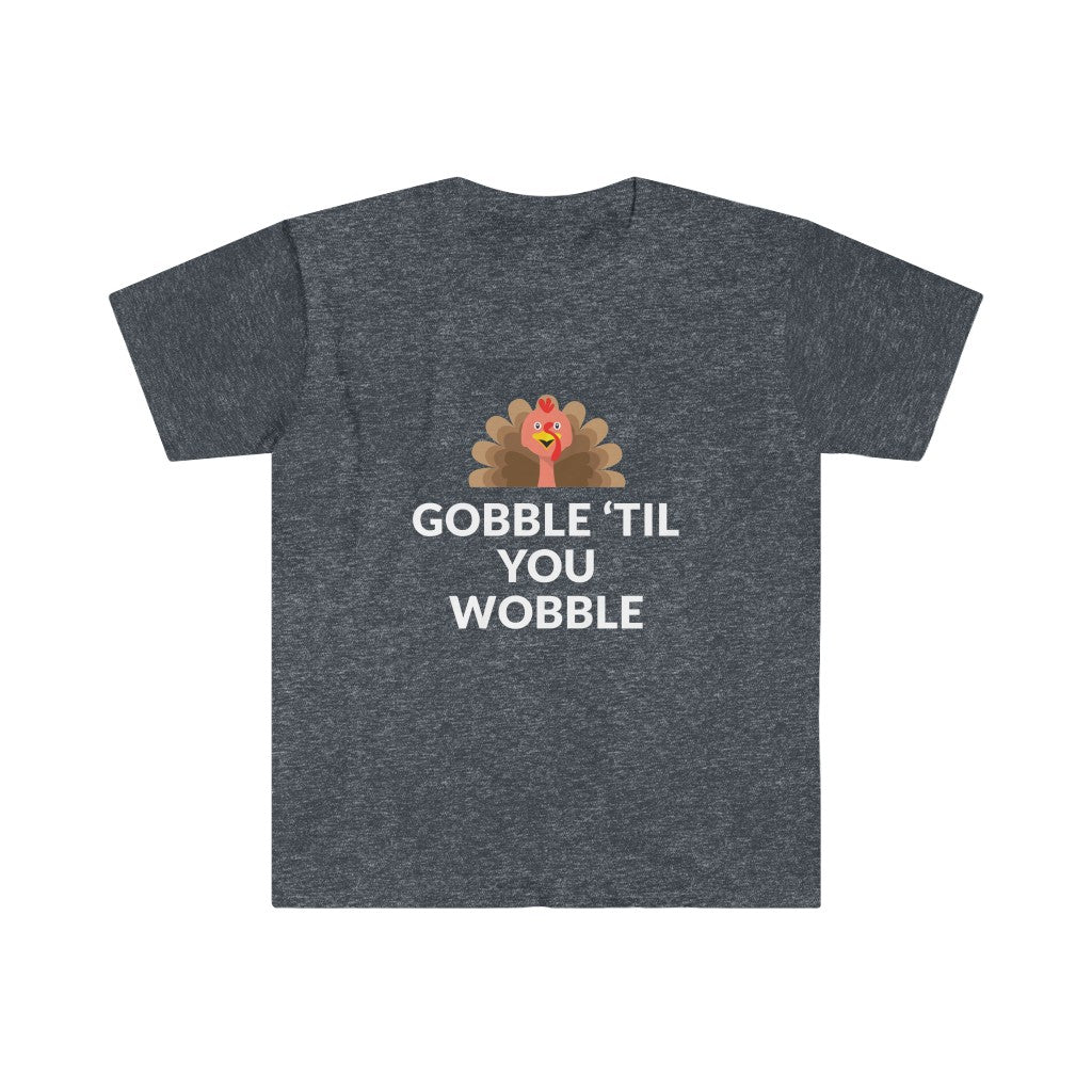 Gobble 'Til You Wobble T-Shirt Gobble 'Til You Wobble T-Shirt